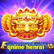 qnime henrai